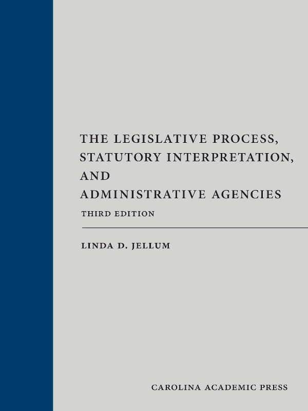 The Legislative Process Statutory Interpretation 3nd Edition Jellum - REQUIRED